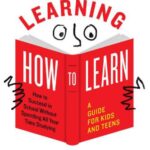 خرید و دانلود نسخه کامل کتاب Learning How to Learn: How to Succeed in School Without Spending All Your Time Studying; A Guide for Kids and Teens