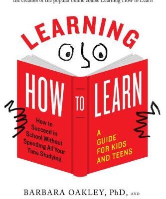 خرید و دانلود نسخه کامل کتاب Learning How to Learn: How to Succeed in School Without Spending All Your Time Studying; A Guide for Kids and Teens