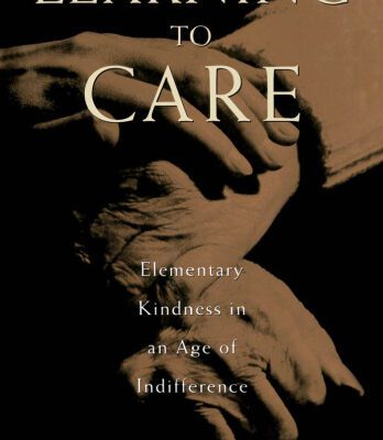 خرید و دانلود نسخه کامل کتاب Learning to Care: Elementary Kindness in an Age of Indifference