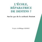 خرید و دانلود نسخه کامل کتاب L’école, réparatrice de destins? Sur les pas de la méthode Freinet
