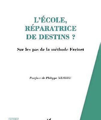 خرید و دانلود نسخه کامل کتاب L’école, réparatrice de destins? Sur les pas de la méthode Freinet
