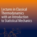 خرید و دانلود نسخه کامل کتاب Lectures in Classical Thermodynamics with an Introduction to Statistical Mechanics