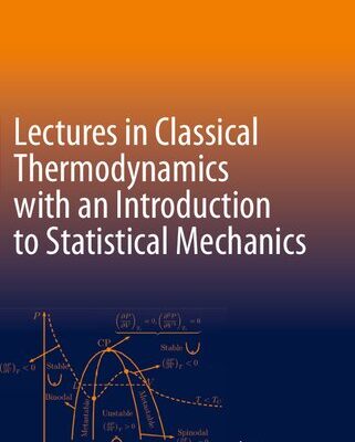 خرید و دانلود نسخه کامل کتاب Lectures in Classical Thermodynamics with an Introduction to Statistical Mechanics