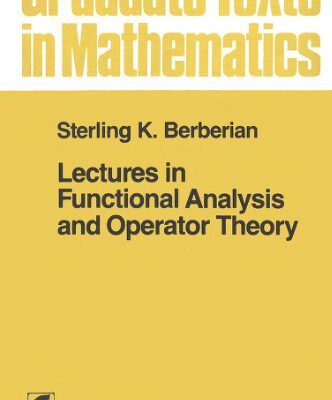 خرید و دانلود نسخه کامل کتاب Lectures in Functional Analysis and Operator Theory