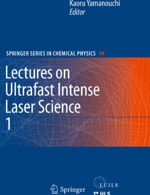 خرید و دانلود نسخه کامل کتاب Lectures on Ultrafast Intense Laser Science 1: Volume 1