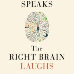 خرید و دانلود نسخه کامل کتاب Left Brain Speaks, the Right Brain Laughs: A Look at the Neuroscience of Innovation Creativity in Art, Science Life