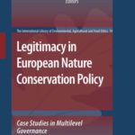 خرید و دانلود نسخه کامل کتاب Legitimacy in European Nature Conservation Policy: Case Studies in Multilevel Governance (The International Library of Environmental, Agricultural and Food Ethics)