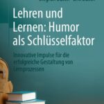 خرید و دانلود نسخه کامل کتاب Lehren und Lernen: Humor als Schlüsselfaktor: Innovative Impulse für die erfolgreiche Gestaltung von Lernprozessen