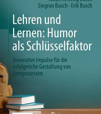 خرید و دانلود نسخه کامل کتاب Lehren und Lernen: Humor als Schlüsselfaktor: Innovative Impulse für die erfolgreiche Gestaltung von Lernprozessen
