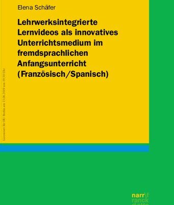 خرید و دانلود نسخه کامل کتاب Lehrwerksintegrierte Lernvideos als innovatives Unterrichtsmedium im fremdsprachlichen Anfangsunterricht (Französisch / Spanisch)