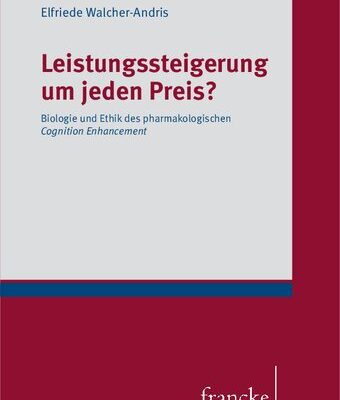خرید و دانلود نسخه کامل کتاب Leistungssteigerung um jeden Preis? Biologie und Ethik des pharmakologischen Cognition Enhancement
