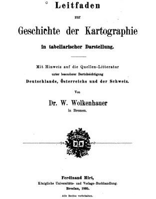 خرید و دانلود نسخه کامل کتاب Leitfaden zur Geschichte der Kartographie in tabellarischer Darstellung. Mit Hinweis auf die Quellen – Litteratur unter besonderer Berücksichtigung Deutschlands, Österreichs und der Schweiz