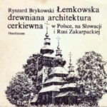 خرید و دانلود نسخه کامل کتاب Lemkowska drewniana architektura cerkiewna w Polsce, na Slowacji i Rusi Zakarpackiej.