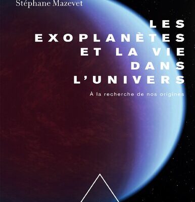 خرید و دانلود نسخه کامل کتاب Les exoplanètes et la vie dans l’univers. A la recherche de nos origines