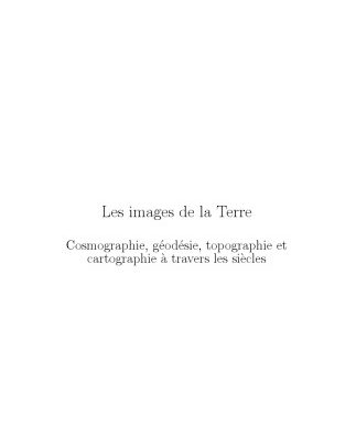 خرید و دانلود نسخه کامل کتاب Les images de la Terre : Cosmographie, géodesie, topographie et cartographie à travers les siècles