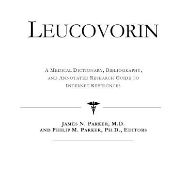 خرید و دانلود نسخه کامل کتاب Leucovorin – A Medical Dictionary, Bibliography, and Annotated Research Guide to Internet References