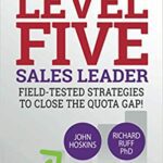 خرید و دانلود نسخه کامل کتاب Level Five Sales Leader:  Field-Tested Strategies to Close the Quota Gap! (The Level Five Coaching System)[2020] –  +  PDF