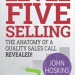 خرید و دانلود نسخه کامل کتاب Level Five Selling:  The Anatomy Of A Quality Sales Call Revealed (The Level Five Coaching System)[2016] –  +  PDF
