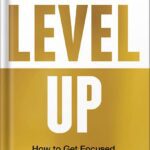 خرید و دانلود نسخه کامل کتاب Level Up: How to Get Focused, Stop Procrastinating, and Upgrade Your Life by Rob Dial