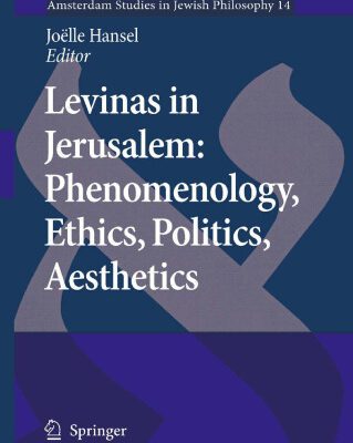 خرید و دانلود نسخه کامل کتاب Levinas in Jerusalem: Phenomenology, Ethics, Politics, Aesthetics (Amsterdam Studies in Jewish Philosophy)