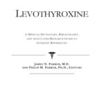 خرید و دانلود نسخه کامل کتاب Levothyroxine – A Medical Dictionary, Bibliography, and Annotated Research Guide to Internet References