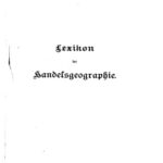 خرید و دانلود نسخه کامل کتاب Lexikon der Handelsgeographie : Handels- und Induſtrieverhältnisse aller Staaten mit den neuesten Ausweisen über Aus- und Einfuhr , Produktion , Verkehr und zahlreichen statistischen Tabellen