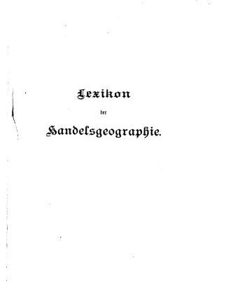 خرید و دانلود نسخه کامل کتاب Lexikon der Handelsgeographie : Handels- und Induſtrieverhältnisse aller Staaten mit den neuesten Ausweisen über Aus- und Einfuhr , Produktion , Verkehr und zahlreichen statistischen Tabellen