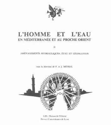 خرید و دانلود نسخه کامل کتاب L’homme et l’eau en Méditerranée et au Proche-Orient II. Aménagements hydrauliques, État et législation. Séminaire de recherche 1980-1981