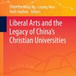 خرید و دانلود نسخه کامل کتاب Liberal Arts and the Legacy of China’s Christian Universities