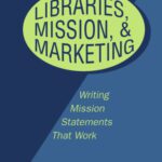 خرید و دانلود نسخه کامل کتاب Libraries, Mission and Marketing: Writing Mission Statements That Work