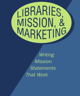 خرید و دانلود نسخه کامل کتاب Libraries, Mission and Marketing: Writing Mission Statements That Work