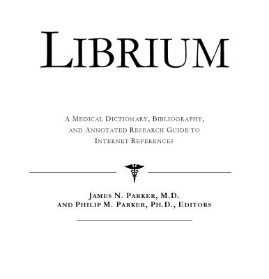 خرید و دانلود نسخه کامل کتاب Librium: A Medical Dictionary, Bibliography, And Annotated Research Guide To Internet References