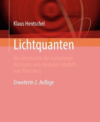 خرید و دانلود نسخه کامل کتاب Lichtquanten: Die Geschichte des komplexen Konzepts und mentalen Modells von Photonen