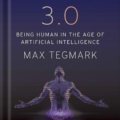 خرید و دانلود نسخه کامل کتاب Life 3.0: Being Human in the Age of Artificial Intelligence by Max Tegmark