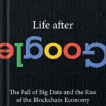 خرید و دانلود نسخه کامل کتاب Life After Google: The Fall of Big Data and the Rise of the Blockchain Economy by George Gilder