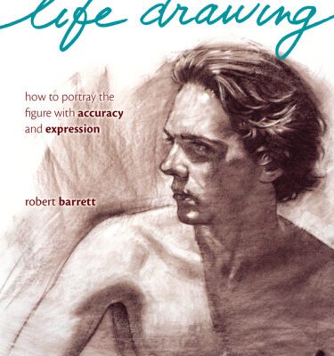 خرید و دانلود نسخه کامل کتاب Life Drawing: How to Portray the Figure with Accuracy and Expression