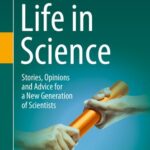 خرید و دانلود نسخه کامل کتاب Life in Science: Stories, Opinions and Advice for a New Generation of Scientists