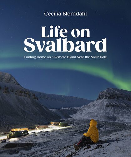 خرید و دانلود نسخه کامل کتاب Life on Svalbard: Finding Home on a Remote Island Near the North Pole_68c103f3d0f07.jpeg خرید و دانلود نسخه کامل کتاب Life on Svalbard: Finding Home on a Remote Island Near the North Pole