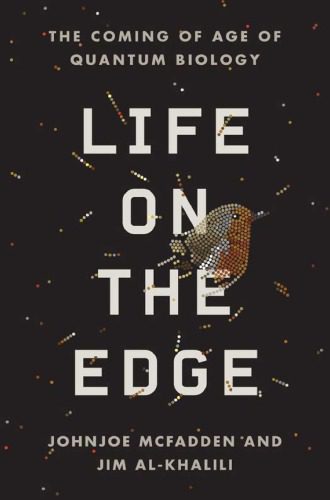 خرید و دانلود نسخه کامل کتاب Life on the Edge – The Coming of Age of Quantum Biology_68bde298d27a7.jpeg خرید و دانلود نسخه کامل کتاب Life on the Edge – The Coming of Age of Quantum Biology