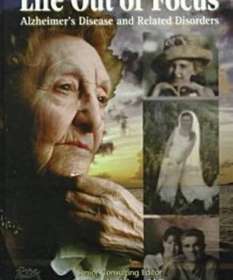 خرید و دانلود نسخه کامل کتاب Life Out of Focus: Alzheimer’s Disease and Related Disorders (Encyclopedia of Psychological Disorders)
