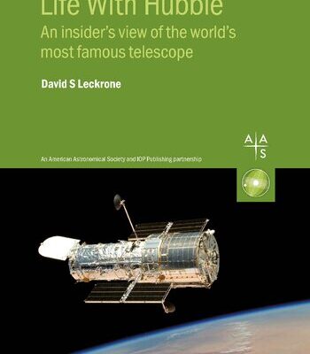 خرید و دانلود نسخه کامل کتاب Life With Hubble: An insider’s view of the world’s most famous telescope