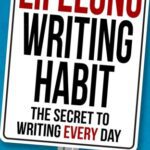 خرید و دانلود نسخه کامل کتاب Lifelong Writing Habit: The Secret to Writing Every Day: Write Faster, Write Smarter