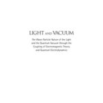 خرید و دانلود نسخه کامل کتاب LIGHT AND VACUUM. The Wave–Particle Nature of the Light and the Quantum Vacuum through the Coupling of Electromagnetic Theory and Quantum Electrodynamics