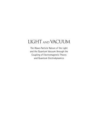 خرید و دانلود نسخه کامل کتاب LIGHT AND VACUUM. The Wave–Particle Nature of the Light and the Quantum Vacuum through the Coupling of Electromagnetic Theory and Quantum Electrodynamics