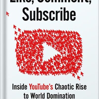 خرید و دانلود نسخه کامل کتاب Like, Comment, Subscribe: Inside YouTube’s Chaotic Rise to World Domination by Mark Bergen