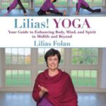 خرید و دانلود نسخه کامل کتاب Lilias! Yoga Your Guide to Enhancing Body, Mind, and Spirit in Midlife and Beyond
