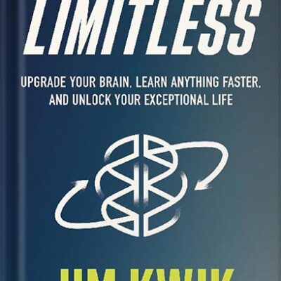 خرید و دانلود نسخه کامل کتاب Limitless: Upgrade Your Brain, Learn Anything Faster, and Unlock Your Exceptional Life by Jim Kwik