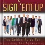 خرید و دانلود نسخه کامل کتاب Line ‘Em Up And Sign ‘Em Up (The Golden Rules Of Recruiting And Sponsoring In MLM Book 2) by Myron Golden