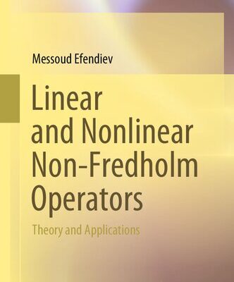 خرید و دانلود نسخه کامل کتاب Linear and Nonlinear Non-Fredholm Operators: Theory and Applications