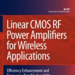 خرید و دانلود نسخه کامل کتاب Linear CMOS RF Power Amplifiers for Wireless Applications: Efficiency Enhancement and Frequency-Tunable Capability (Analog Circuits and Signal Processing)